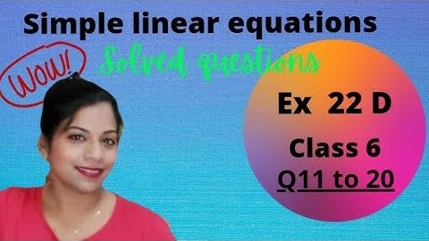 Simple linear equations|Class 6|Maths|Ex 22 D|Q 11 to 20| Selina|ICSE|Assistance by Mrs D Nandan