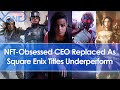 Square Enix&#39;s NFT-Obsessed CEO Gets Replaced After String Of Underperforming Game Releases