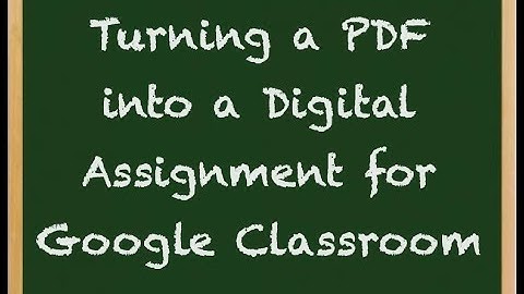 Turning a PDF into a Google Classroom Assignment