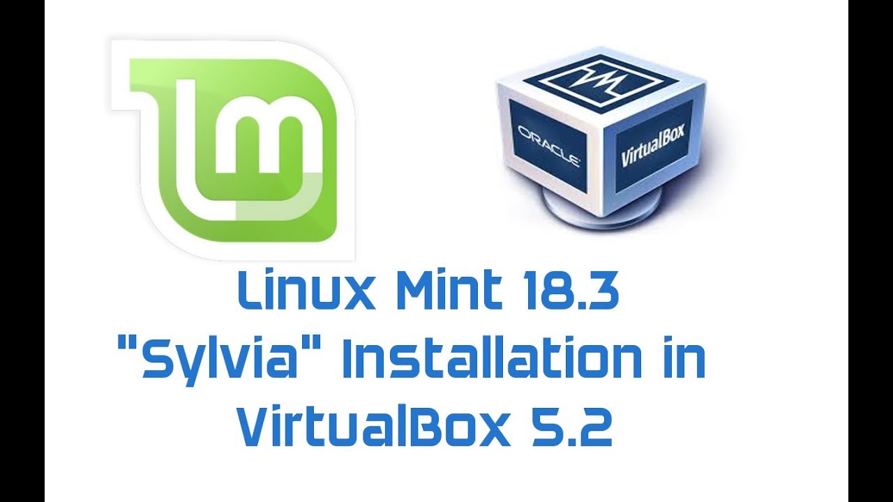 Linux Mint 18.3 Sylvia Cinnamon Installation in VirtualBox 5.2 with ...