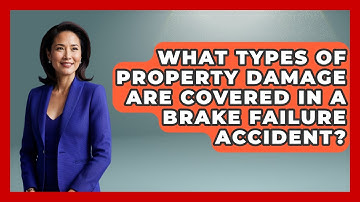 What Types Of Property Damage Are Covered In A Brake Failure Accident? - Auto Coverage Explained