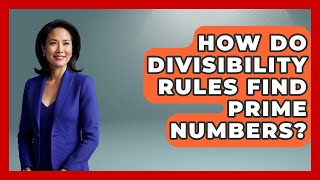 How Do Divisibility Rules Find Prime Numbers - The Numbers Channel