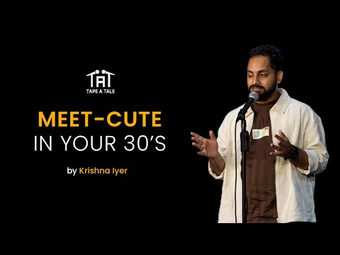 Meet Cute In Your 30s - Krishna Iyer | Tape A Tale