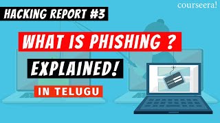 What is PHISHING ? Explained! in telugu | Hacking report #3 | courseera! telugu