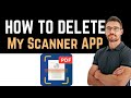 ✅ How To Uninstall/Delete/Remove My Scanner: Scan to PDF & Edit (Full Guide)