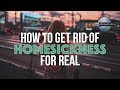 Homesickness & How to Get Rid Of It