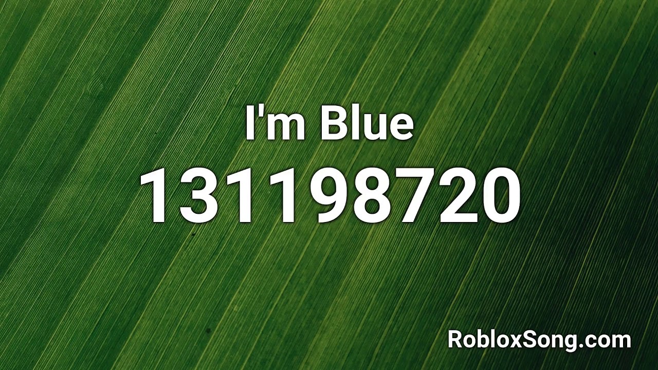 I M Blue Roblox Id Music Code Youtube - i m blue roblox id