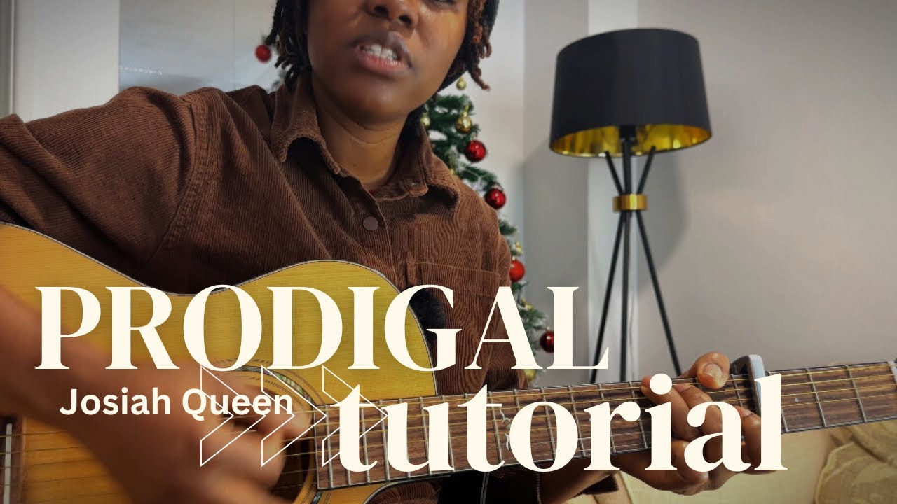 The prodigal by Josiah Queen guitar tutorial- detailed guitar tutorial 