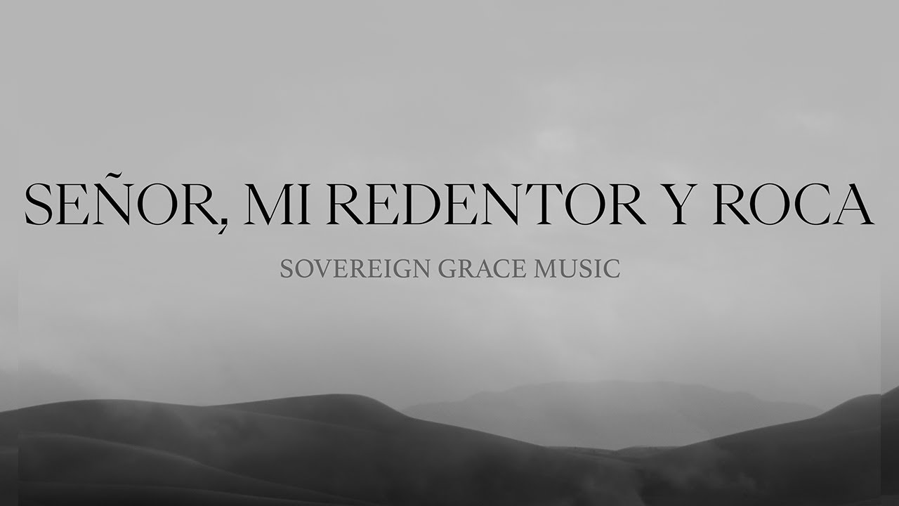 Señor, Mi Redentor Y Roca (Lyric Video Oficial)
