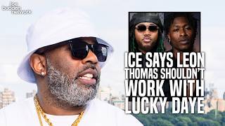 Ice Says Leon Thomas Shouldn’t Work with Lucky Daye After “Fly you Out Single
