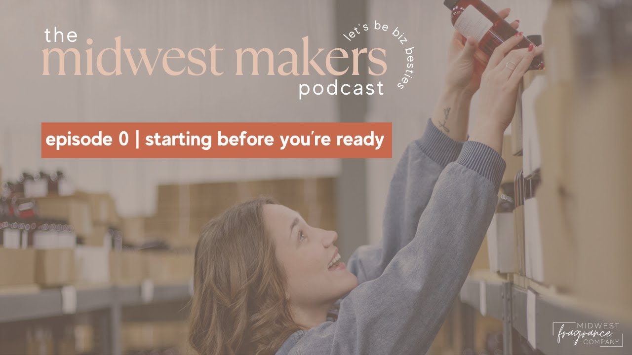 Starting before you’re ready | The Midwest Makers Podcast (Episode 0)