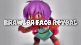Brawler Face Reveal
