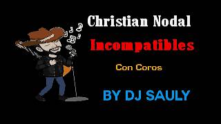 Christian Nodal - Incompatibles (KARAOKE CON COROS)