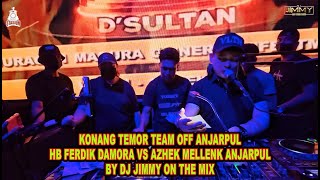 KONANG TEMOR TEAM OFF ANJARPUL HB FERDIK DAMORA VS AZHEK MELLENK ANJARPUL BY DJ JIMMY ON THE MIX