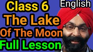 Class 6, English, The Lake Of The Moon, Full Lesson, PSEB