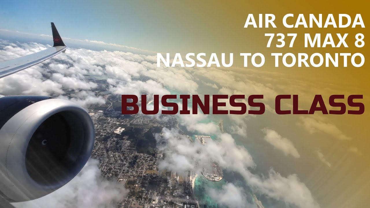 Air Canada Nassau to Toronto - Business Class | 737 MAX 8 - YouTube