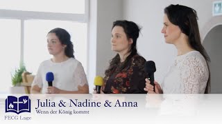 Wenn der König kommt | Julia &amp; Nadine &amp; Anna | FECG Lage