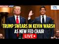 LIVE: Donald Trump Swears In Kevin Warsh As Fed Reserve Chair | Warsh Replaces Jerome Powell | N18G