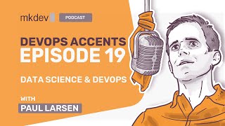 Data Science and DevOps with Paul Larsen | DA #19 Wealth