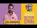 Jon Simmons Goes 'In The DMs' w/ Masked Gorilla