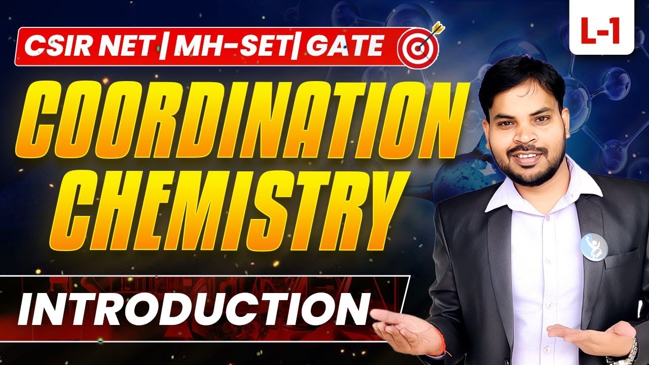 CSIR NET Coordination Chemistry - Introduction | CSIR NET, MH SET & GATE Preparation | L1