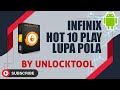 INFINIX HOT 10 PLAY LUPA POLA + FRP BY UNLOCKTOOL