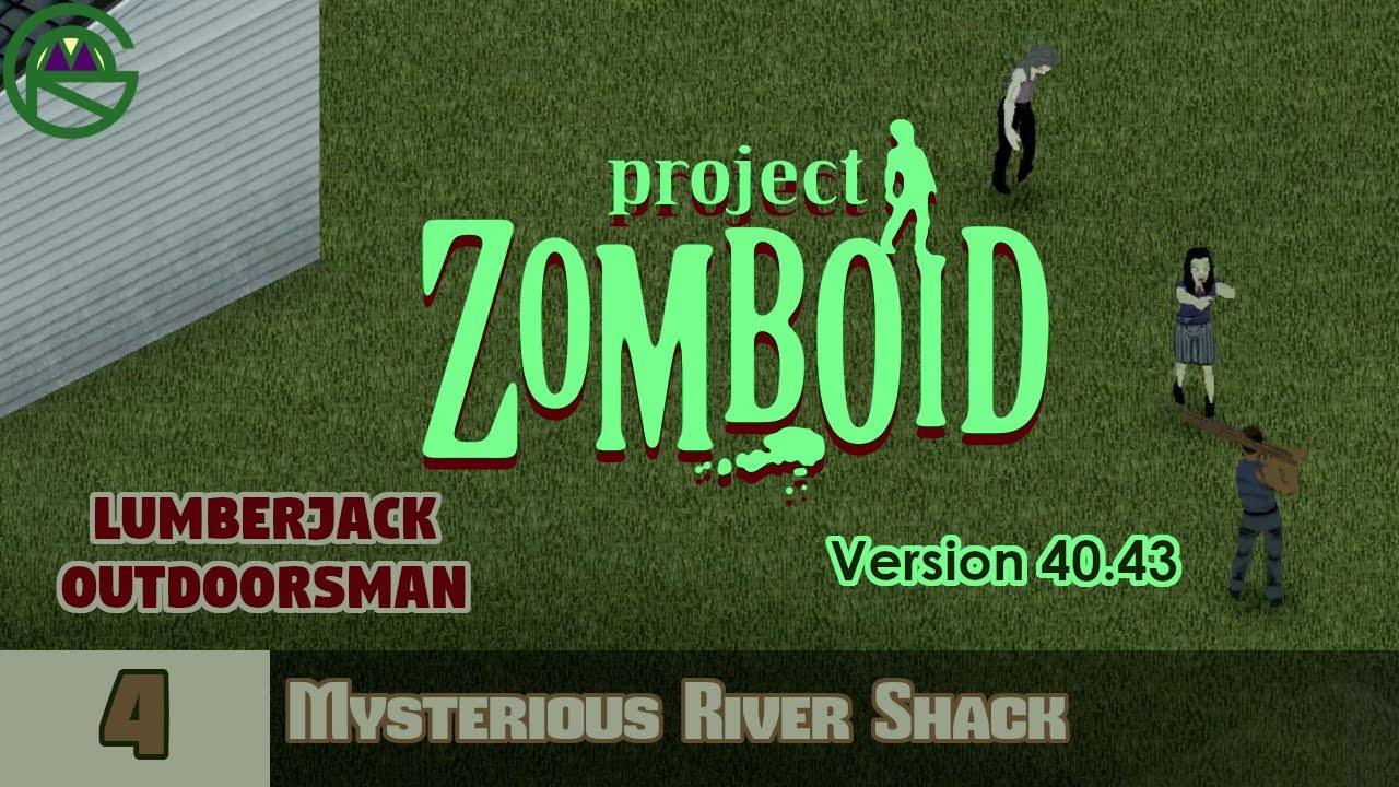 Project Zomboid Episode 4 Mysterious River Shack Lumberjack