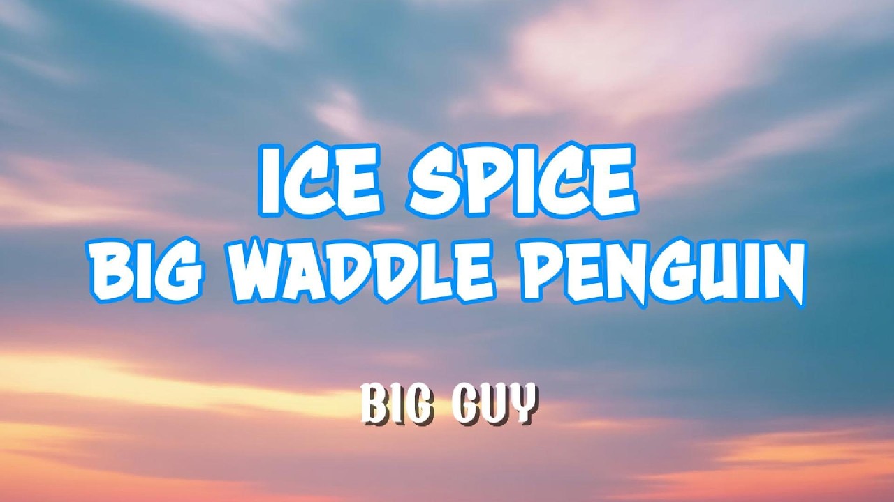 New Songs 2026 Ice Spice BIG GUY / BIG WADDLE PENGUIN (Lyrics) by EVEE