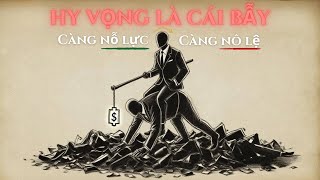Cách Họ Dùng Hy Vọng Để Biến Bạn Thành Một Nô Lệ Tự Nguyện