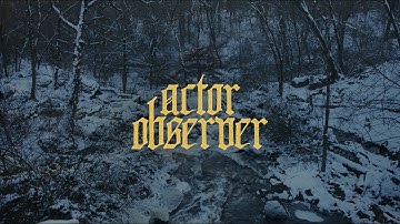 Actor Observer - Found Wanting (Official Music Video)