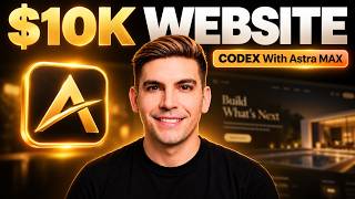 How To (REALLY) Build a $10,000 Website With Codex Astra (MAX)