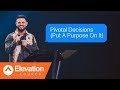 Pivotal Decisions (Put A Purpose On It) | Maybe: God | Pastor Steven Furtick