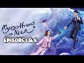 My girlfriend is an Alien Episode 5 & 6 Explained in Hindi | Chinese Drama | Explanations in Hindi