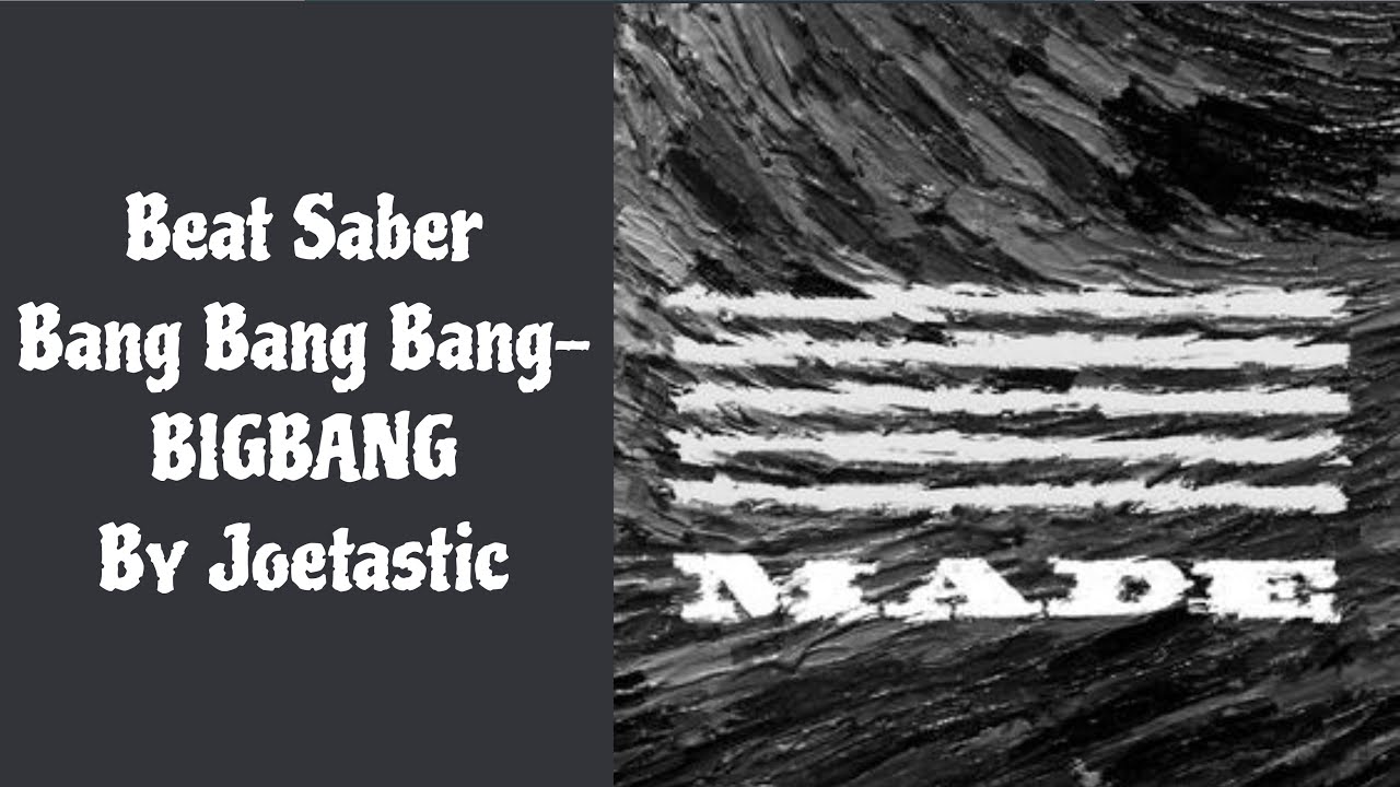 Beat Saber Bang Bang Bang-BIGBANG by Joetastic