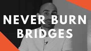 Why You Should NEVER Burn Bridges In Business
