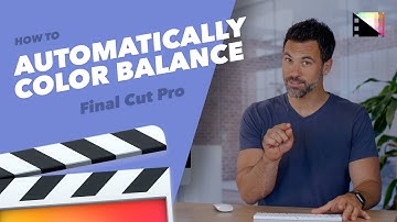 How to Automatically Color Balance Clips in Final Cut Pro X