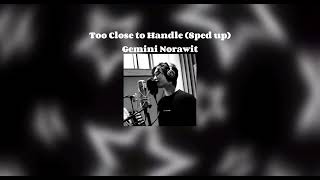 Too Close to Handle (ใกล้เกิน) ~ Gemini Norawit (Sped up)