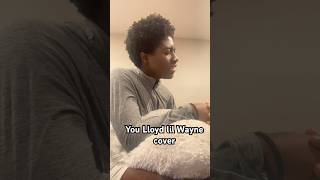 Shawn sings You Lloyd lil Wayne cover