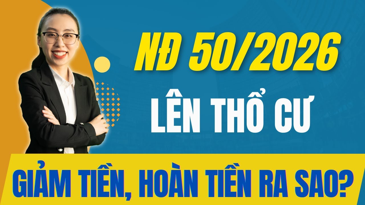 NĐ 502026 Lên thổ cư – giảm tiền – hoàn tiền