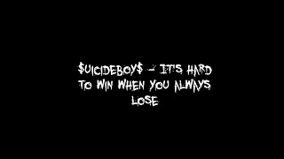 Watch uicideboy Its Hard To Win When You Always Lose video