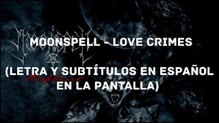 Moonspell - Love Crimes (Lyrics/Sub Español) (HD)