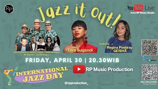 JAZZ IT OUT! , International Jazz Day with Dira Sugandi, JOC, Regina Poetiray, Just4U Singers