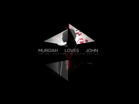 Idris Elba -Murdah Loves John (feat. Wretch 32 & Tanika)