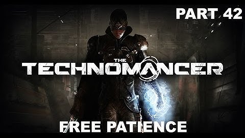 The Technomancer - Gameplay - (Ps4) - Part 42 - Free Patience