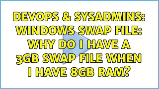 DevOps & SysAdmins: Windows swap file: why do I have a 3GB swap file when I have 8GB RAM? Net Worth