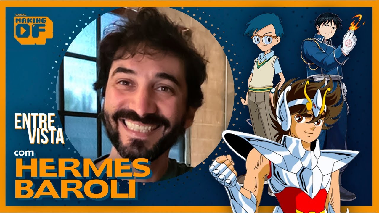 Entrevista com Hermes Baroli, o dublador do Seiya