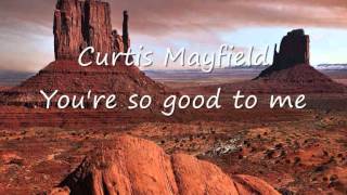Curtis Mayfield - You&#39;re so good to me.wmv