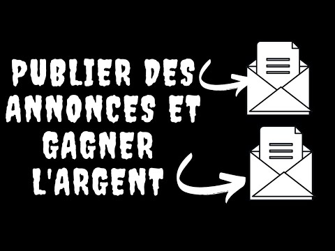 Vidéo: Comment Gagner De L'argent En Publiant Des Annonces