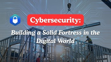Cybersecurity: Building a Solid Fortress in the Digital World🛡️