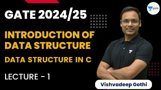 Introduction of Data Structure | L1 | GATE 2024/25 | Data Structure in C | Vishvadeep Gothi